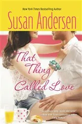 Book cover of That Thing Called Love by Susan Andersen
