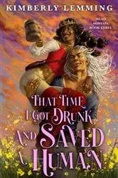 Book cover of That Time I Got Drunk and Saved a Human by Kimberly Lemming