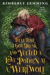 Book cover of That Time I Got Drunk and Yeeted a Love Potion at a Werewolf by Kimberly Lemming