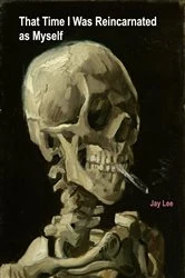 Book cover of That Time I Was Reincarnated as Myself by Jay Lee