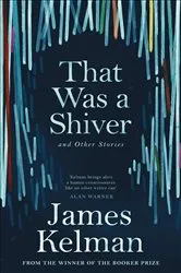 Book cover of That Was a Shiver by James Kelman