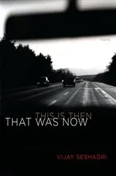 Book cover of That Was Now, This Is Then by Vijay Seshadri