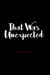 Book cover of That Was Unexpected by Unknown