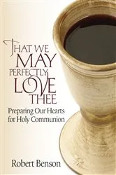Book cover of That We May Perfectly Love Thee by Robert Benson