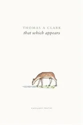 Book cover of that which appears by Thomas A Clark