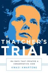 Book cover of Thatcher's Trial by Kwasi Kwarteng