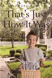 Book cover of That's Just How It Was by Edward Rupp