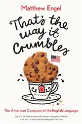 Book cover of That's The Way It Crumbles by Matthew Engel