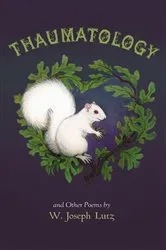 Book cover of Thaumatology and Other Poems by W. Joseph Lutz