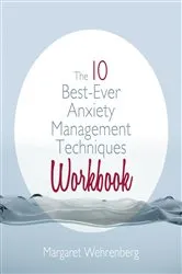 Book cover of The 10 Best-Ever Anxiety Management Techniques Workbook by Margaret Wehrenberg
