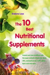 Book cover of The 10 Best Nutritional Supplements by Evelyne Laye
