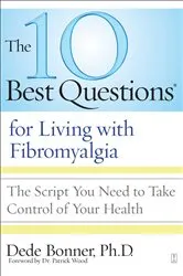 Book cover of The 10 Best Questions for Living with Fibromyalgia by Dede Bonner