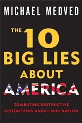 Book cover of The 10 Big Lies About America by Michael Medved