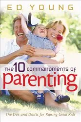 Book cover of The 10 Commandments of Parenting by Ed Young