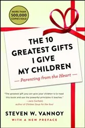 Book cover of The 10 Greatest Gifts I Give My Children by Steven W. Vannoy