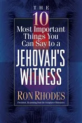 Book cover of The 10 Most Important Things You Can Say to a Jehovah's Witness by Ron Rhodes