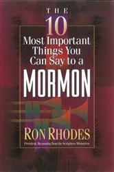 Book cover of The 10 Most Important Things You Can Say to a Mormon by Ron Rhodes