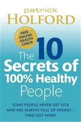 Book cover of The 10 Secrets Of 100% Healthy People by Unknown