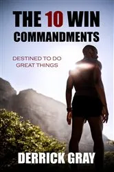 Book cover of The 10 Win Commandments by Derrick Gray