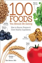 Book cover of The 100 Foods You Should be Eating by Glen Matten