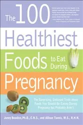 Book cover of The 100 Healthiest Foods to Eat During Pregnancy by Unknown