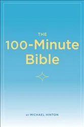 Book cover of The 100-Minute Bible by Michael Hinton