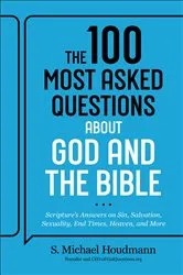 Book cover of The 100 Most Asked Questions about God and the Bible by S. Michael Houdmann