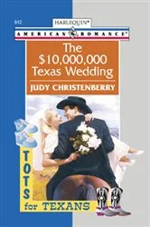 Book cover of The $10,000,000 Texas Wedding by Judy Christenberry