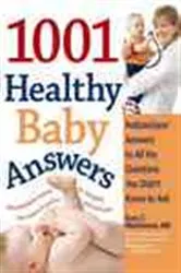 Book cover of The 1001 Healthy Baby Answers by Dr. Gary Morchower M.D.