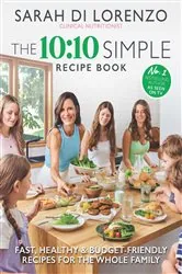 Book cover of The 10:10 Simple Recipe Book by Sarah Di Lorenzo
