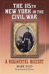 Book cover of The 115th New York in the Civil War by Mark Silo