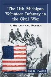 Book cover of The 11th Michigan Volunteer Infantry in the Civil War by Eric R. Faust