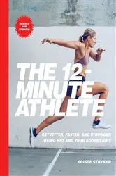 Book cover of The 12-Minute Athlete by Krista Stryker