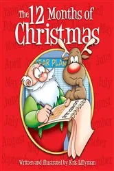 Book cover of The 12 Months of Christmas: A Whole Year With Santa! by Kris Lillyman