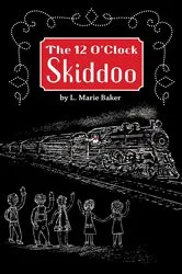 Book cover of The 12 O'Clock Skiddoo by Baker, Lael, Marie