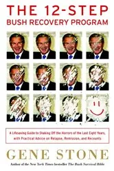 Book cover of The 12-Step Bush Recovery Program by Gene Stone