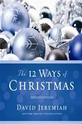 Book cover of The 12 Ways of Christmas by Dr.  David Jeremiah