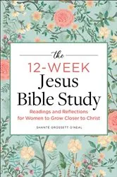 Book cover of The 12-Week Jesus Bible Study by Shanté Grossett O'Neal