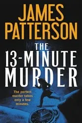 Book cover of The 13-Minute Murder by James Patterson