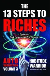 Book cover of The 13 Steps to Riches - Habitude Warrior Volume 3: Habitude Warrior Volume 3 by Erik Swanson