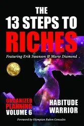Book cover of The 13 Steps to Riches - Habitude Warrior Volume 6 by Erik Swanson
