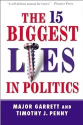 Book cover of The 15 Biggest Lies in Politics by Major Garrett