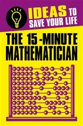 Book cover of The 15-Minute Mathematician by Anne Rooney