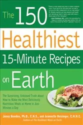 Book cover of The 150 Healthiest 15-Minute Recipes on Earth by Jonny Bowden