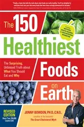 Book cover of The 150 Healthiest Foods on Earth, Revised Edition by Jonny Bowden