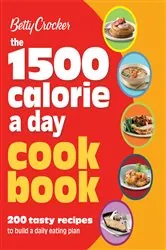 Book cover of The 1500 Calorie a Day Cookbook by Betty Crocker
