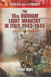 Book cover of The 16th Durham Light Infantry in Italy, 1943–1945 by Peter Hart