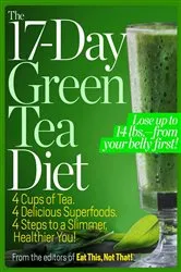 Book cover of The 17-Day Green Tea Diet by Not That Editors of Eat This!
