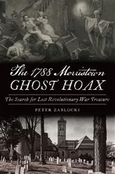 Book cover of The 1788 Morristown Ghost Hoax by Peter Zablocki
