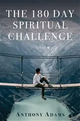 Book cover of The 180 Day Spiritual Challenge by Anthony Adams